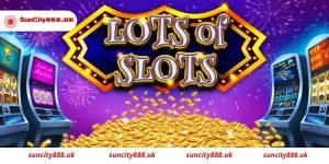 Khám phá các tựa Slot game Suncity cực chất, chơi là mê 